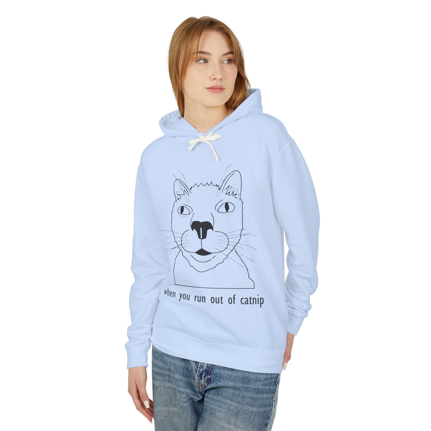 Funny Cat Sweatshirt - 'When You Run Out of Catnip' Unisex Lightweight Hoodie