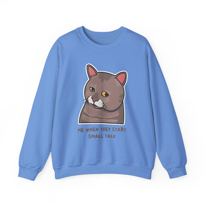 "Me When They Start Small Talk" Funny Cat Crewneck Sweatshirt