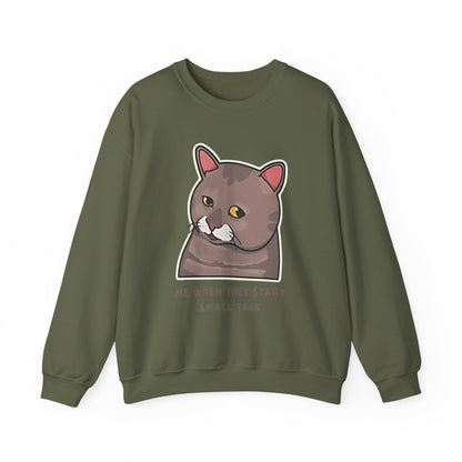 "Me When They Start Small Talk" Funny Cat Crewneck Sweatshirt