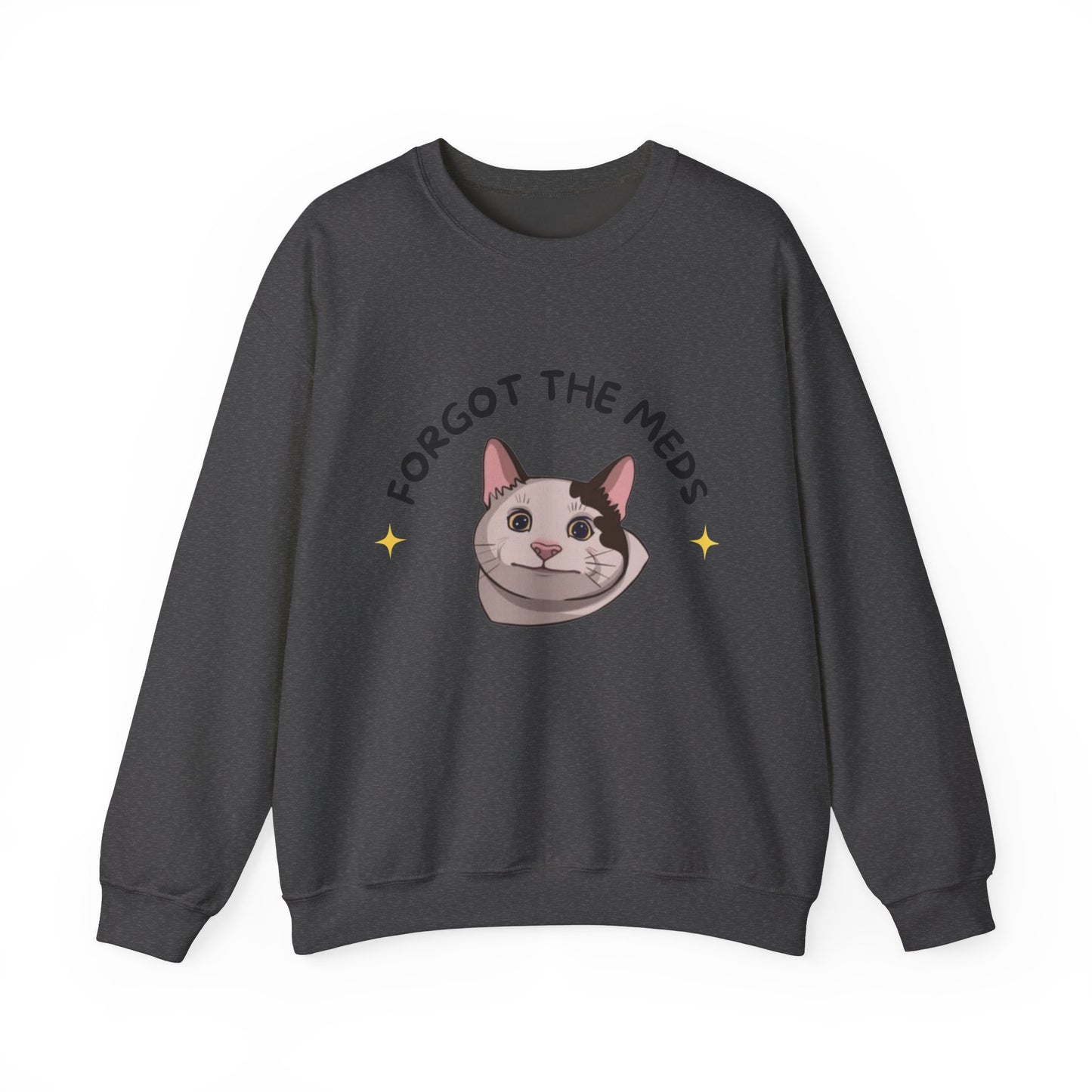 "Forgot the Meds"  Funny Cat Sweatshirt - Unisex Crewneck