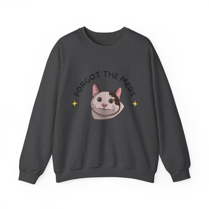 "Forgot the Meds"  Funny Cat Sweatshirt - Unisex Crewneck