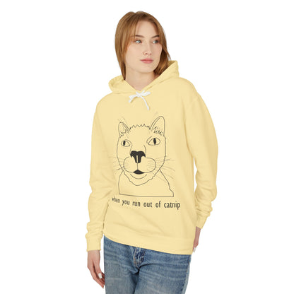 Funny Cat Sweatshirt - 'When You Run Out of Catnip' Unisex Lightweight Hoodie