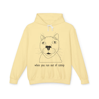 Funny Cat Sweatshirt - 'When You Run Out of Catnip' Unisex Lightweight Hoodie