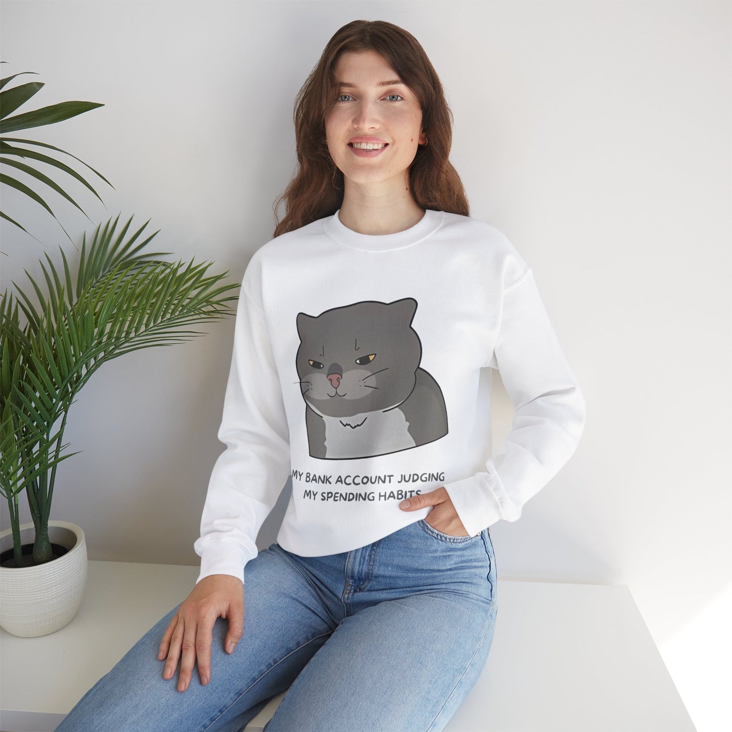 Funny Cat Motivational Crewneck Sweatshirt - My Bank Account Judging My Spending Habits