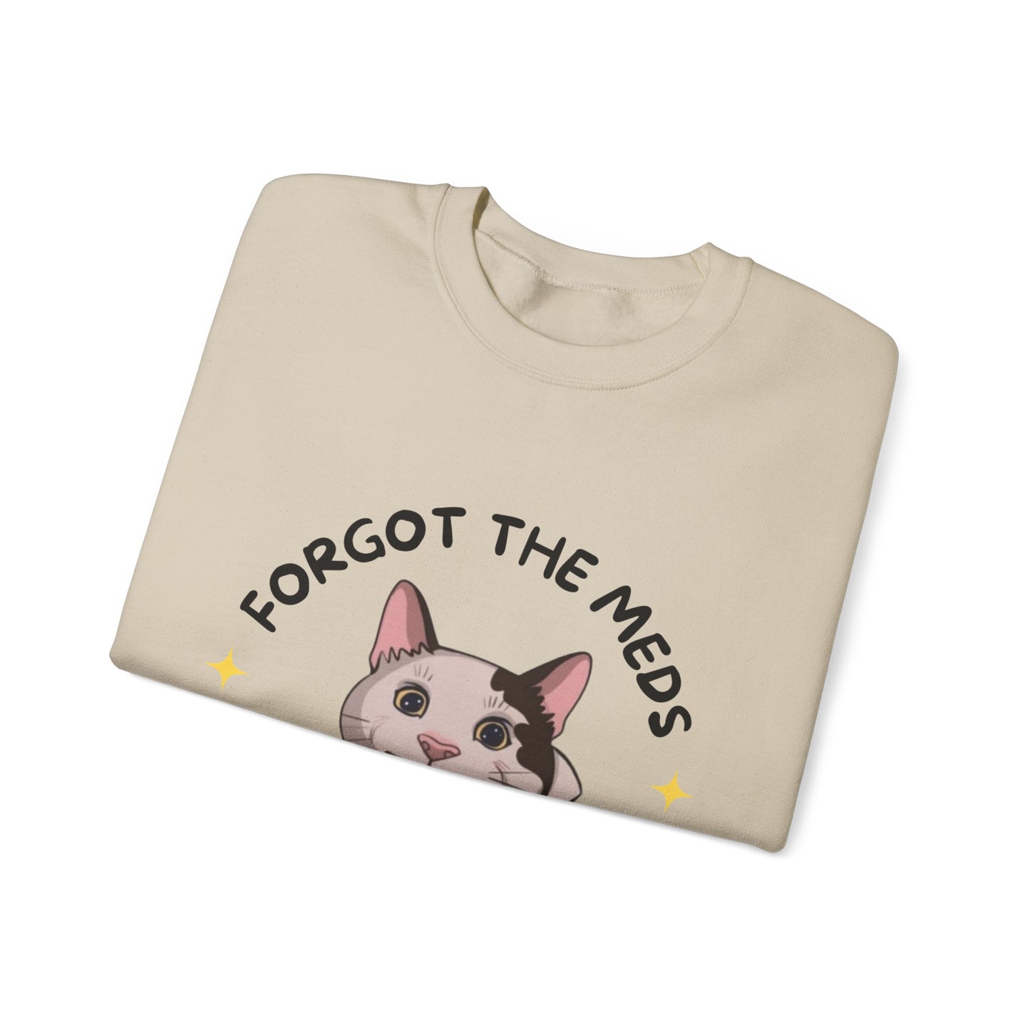 "Forgot the Meds"  Funny Cat Sweatshirt - Unisex Crewneck