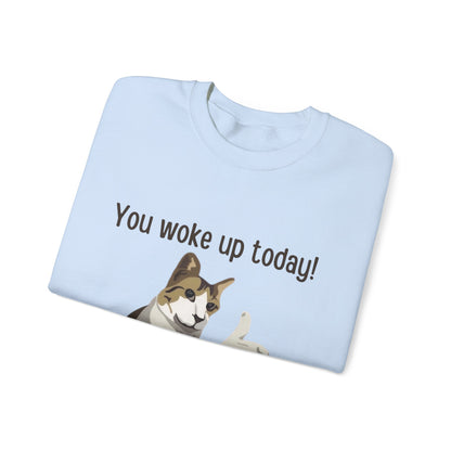 Proud Cat Crewneck Sweatshirt - You Woke Up Today!