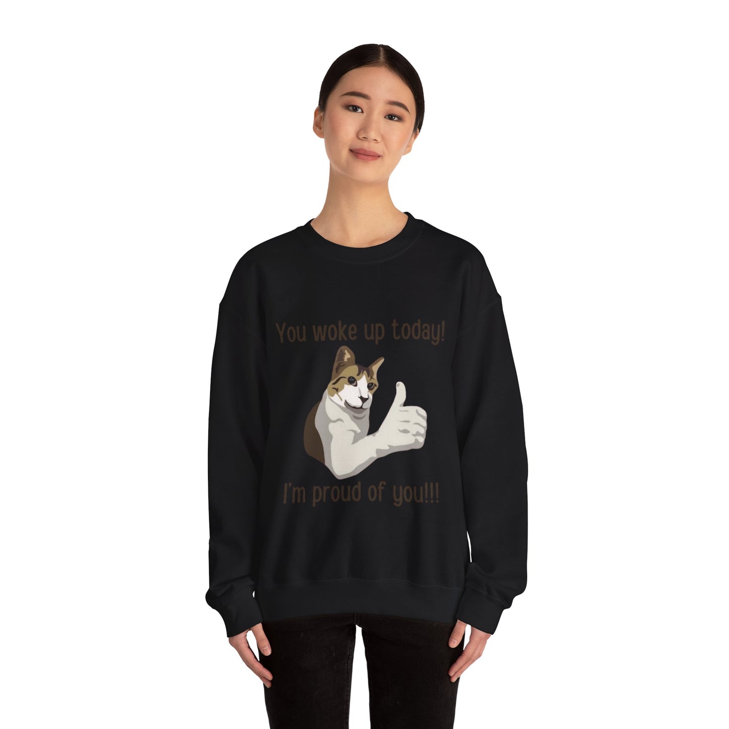 Proud Cat Crewneck Sweatshirt - You Woke Up Today!