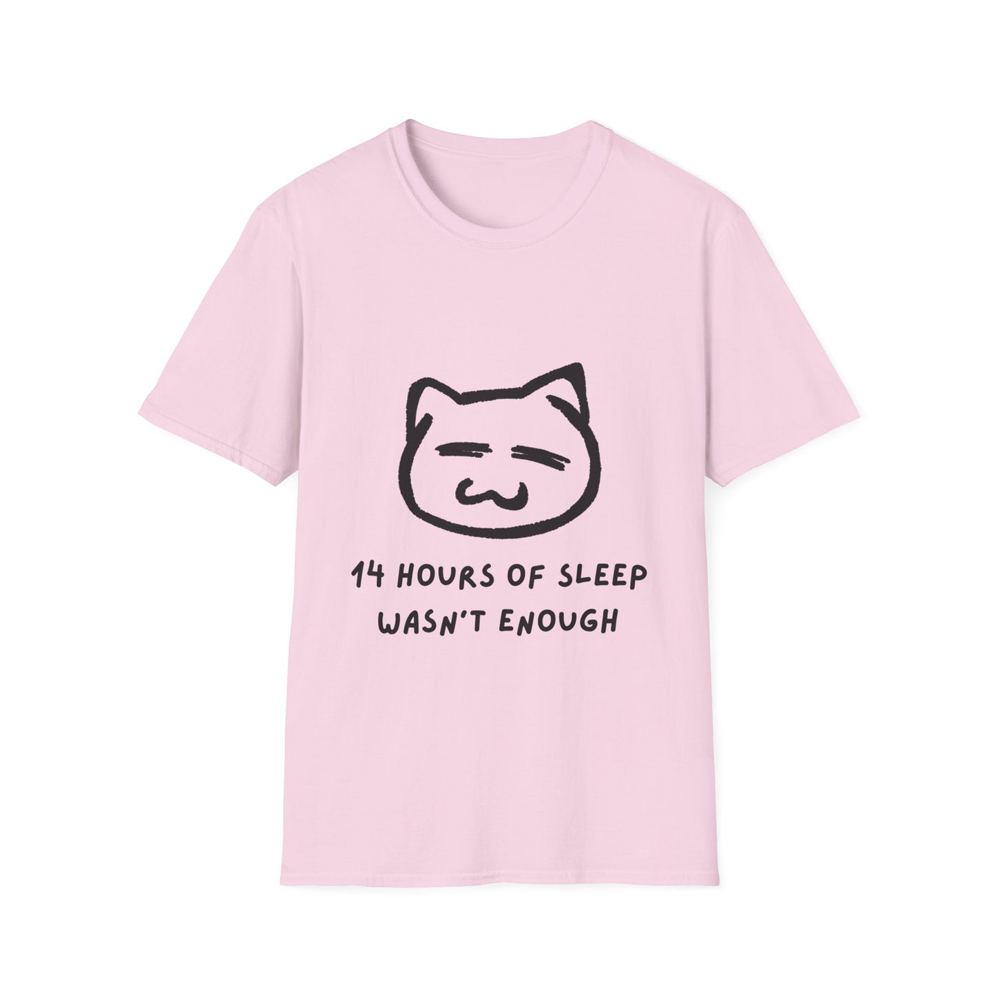 Funny Cat T-Shirt - "14 Hours of Sleep Wasn't Enough" - Unisex Softstyle