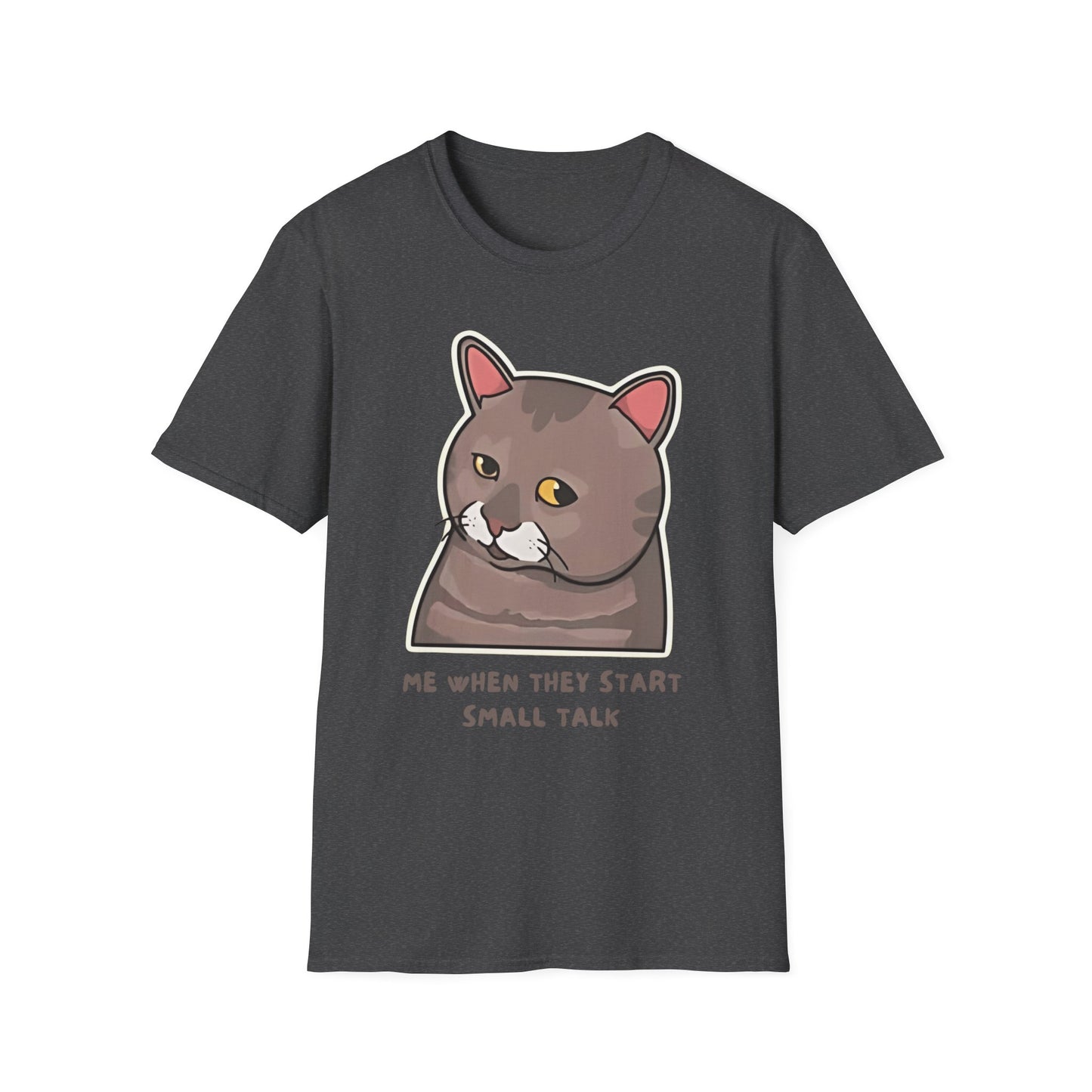 "Me When They Start Small Talk" | Funny Cat Graphic T-Shirt  | Unisex Softstyle Tee