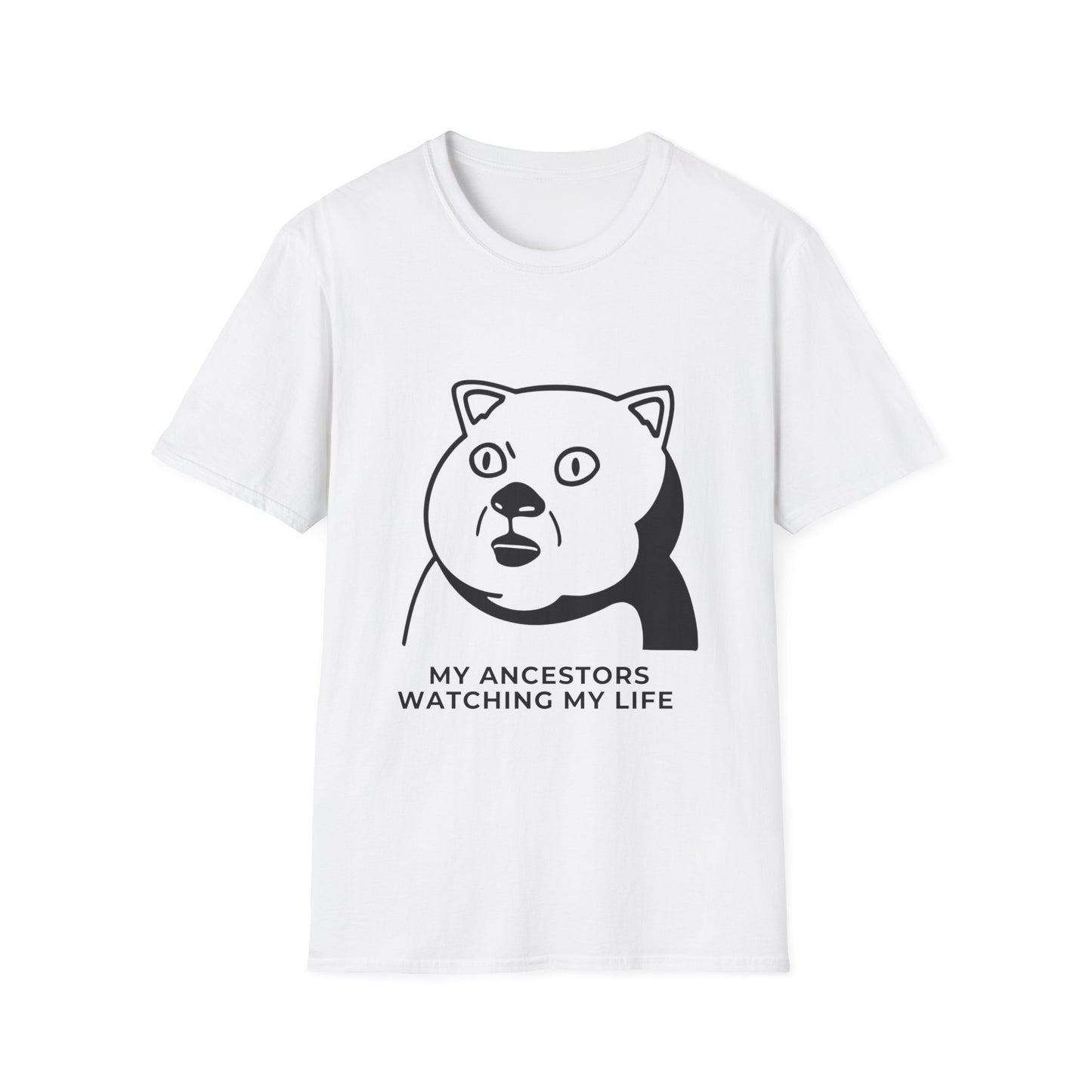 'My Ancestors Watching My Life' - Funny Unisex Softstyle T-Shirt