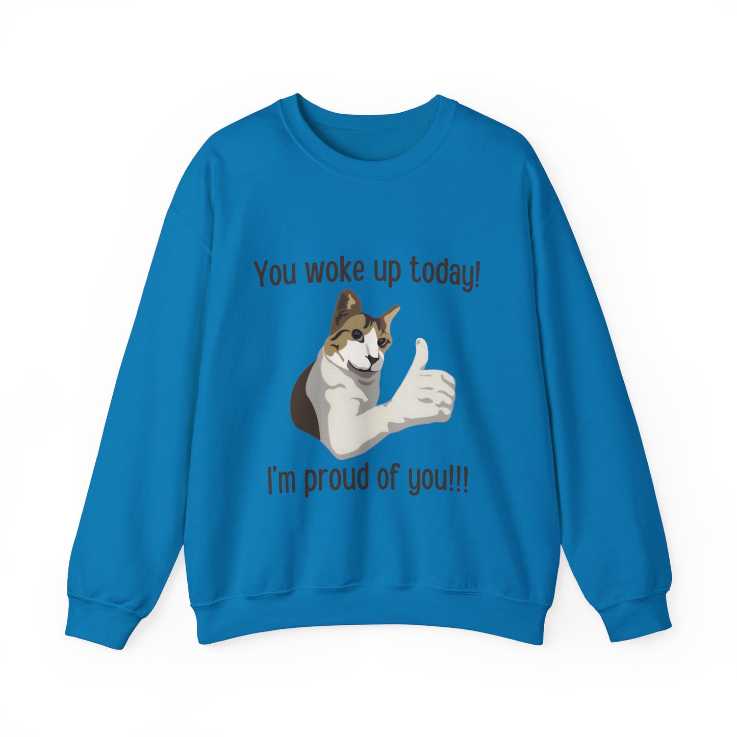 Proud Cat Crewneck Sweatshirt - You Woke Up Today!