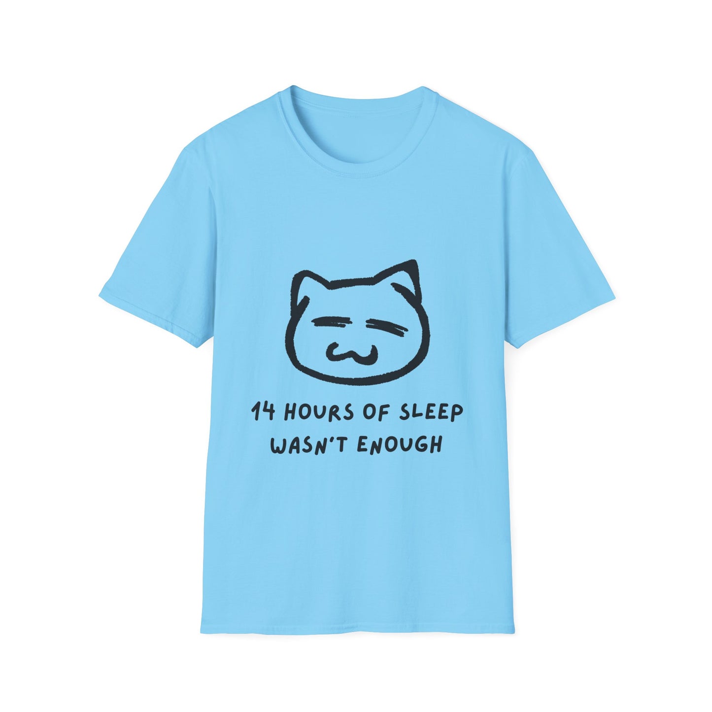 Funny Cat T-Shirt - "14 Hours of Sleep Wasn't Enough" - Unisex Softstyle