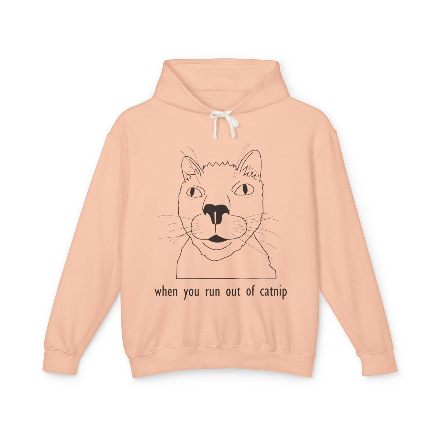 Funny Cat Sweatshirt - 'When You Run Out of Catnip' Unisex Lightweight Hoodie