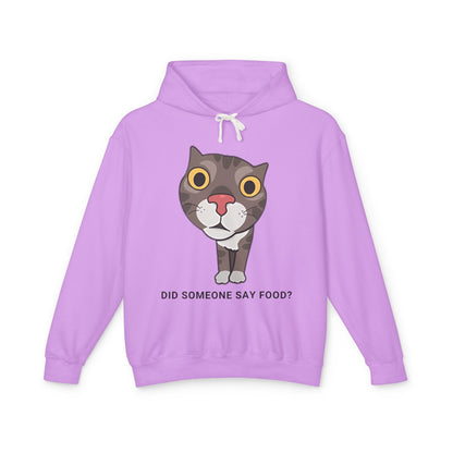 Funny Cat Hoodie - "Did Someone Say Food?" Unisex Lightweight Sweatshirt