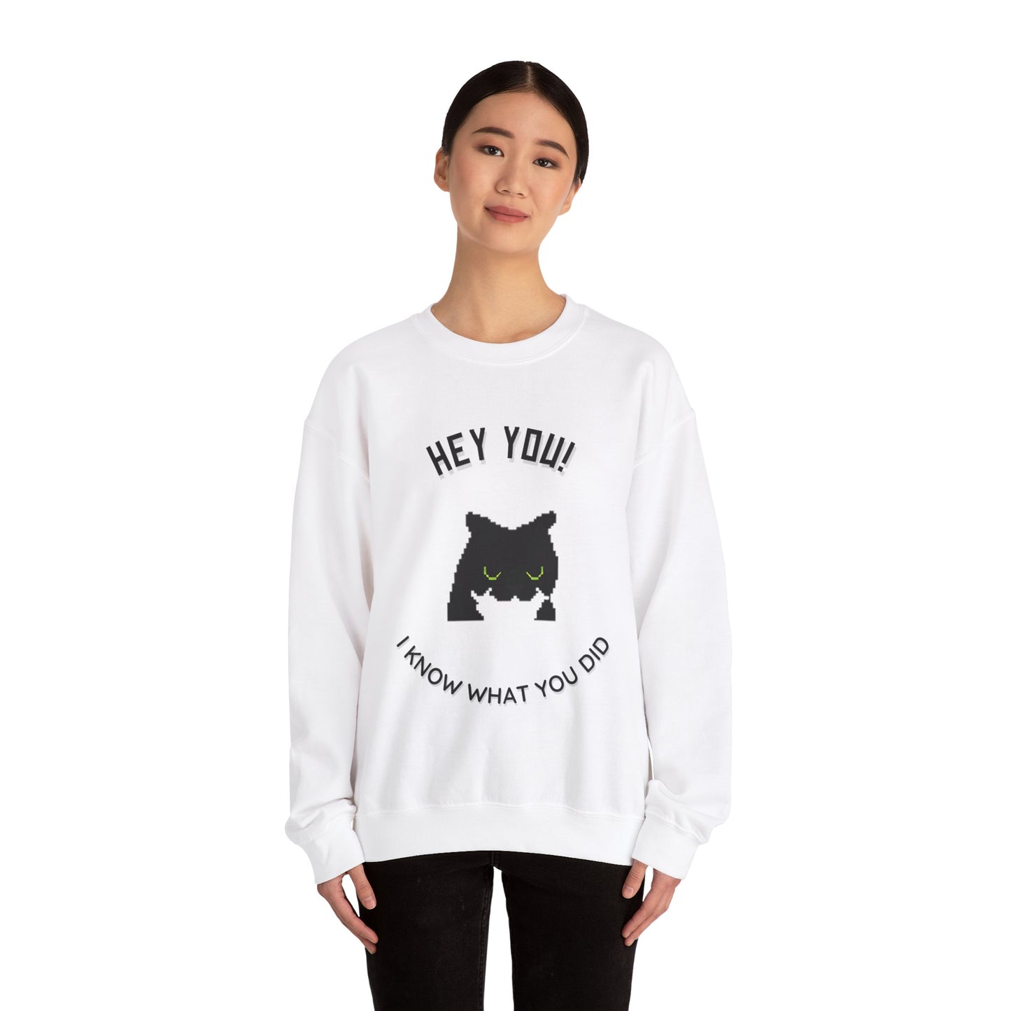 Funny Cat Crewneck Sweatshirt - 'Hey You! I Know What You Did'