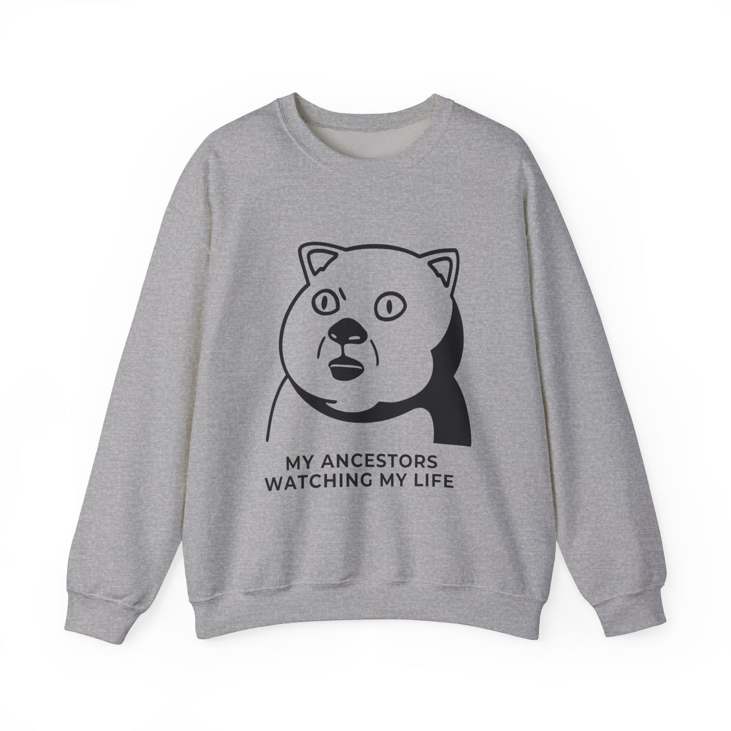 "My Ancestors Watching My Life" - Funny Comfort Sweatshirt