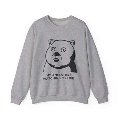 "My Ancestors Watching My Life" - Funny Comfort Sweatshirt