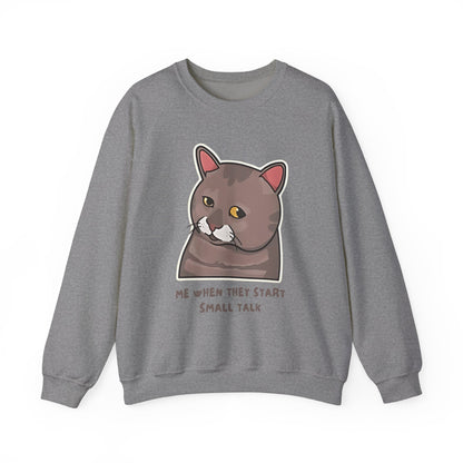 "Me When They Start Small Talk" Funny Cat Crewneck Sweatshirt