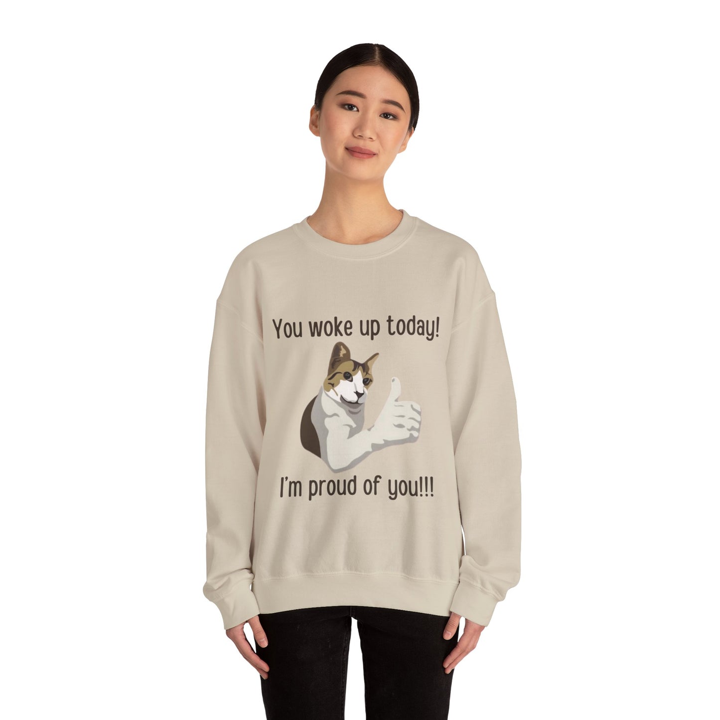 Proud Cat Crewneck Sweatshirt - You Woke Up Today!