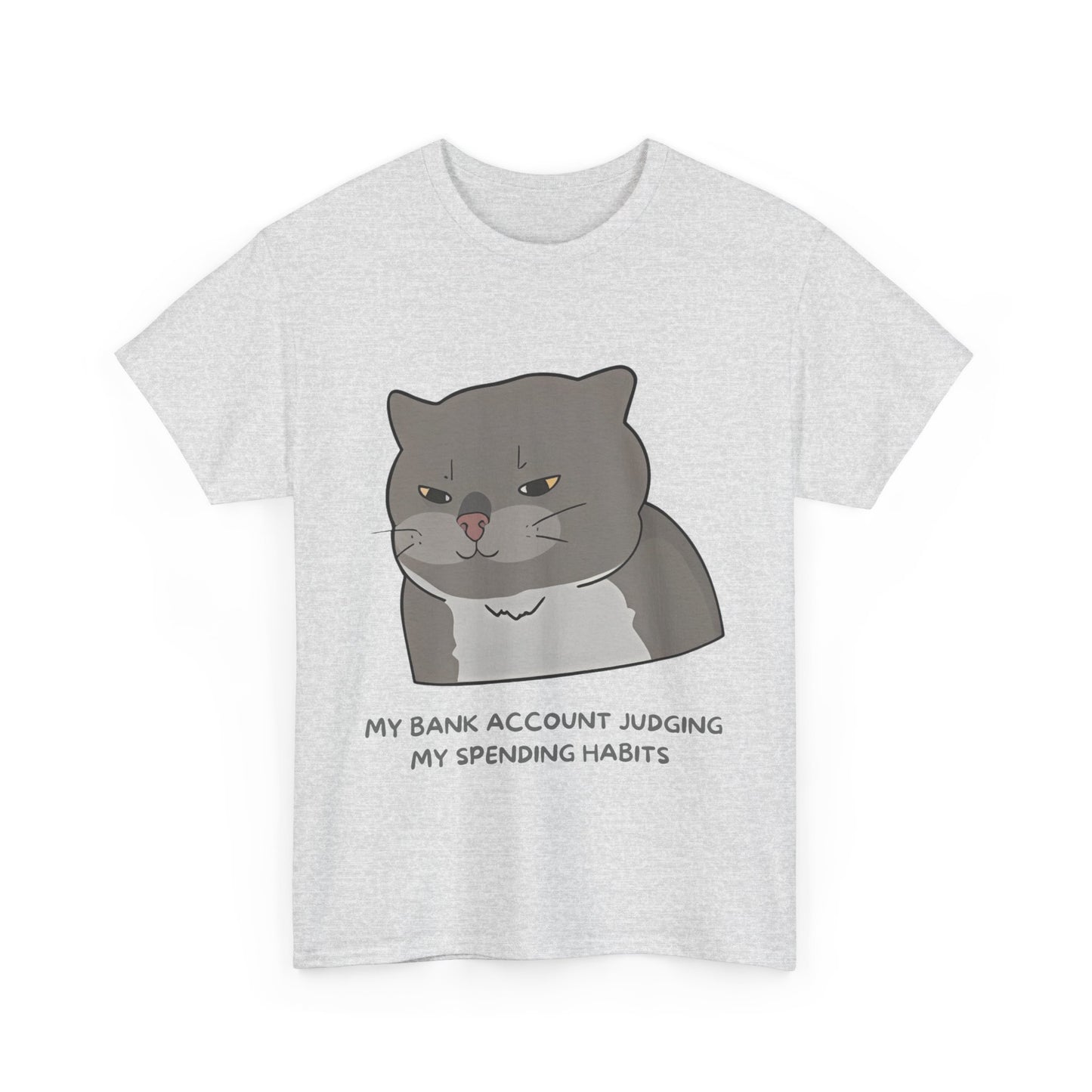 Funny Cat Quote Unisex Heavy Cotton Tee - 'My Bank Account Judging My Spending Habits'