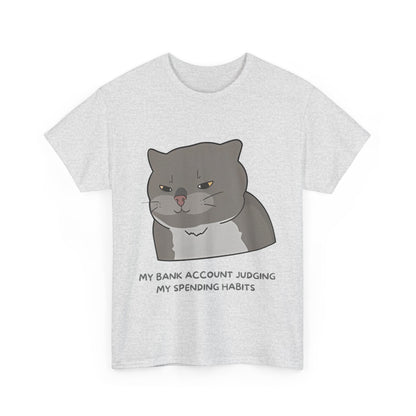 Funny Cat Quote Unisex Heavy Cotton Tee - 'My Bank Account Judging My Spending Habits'