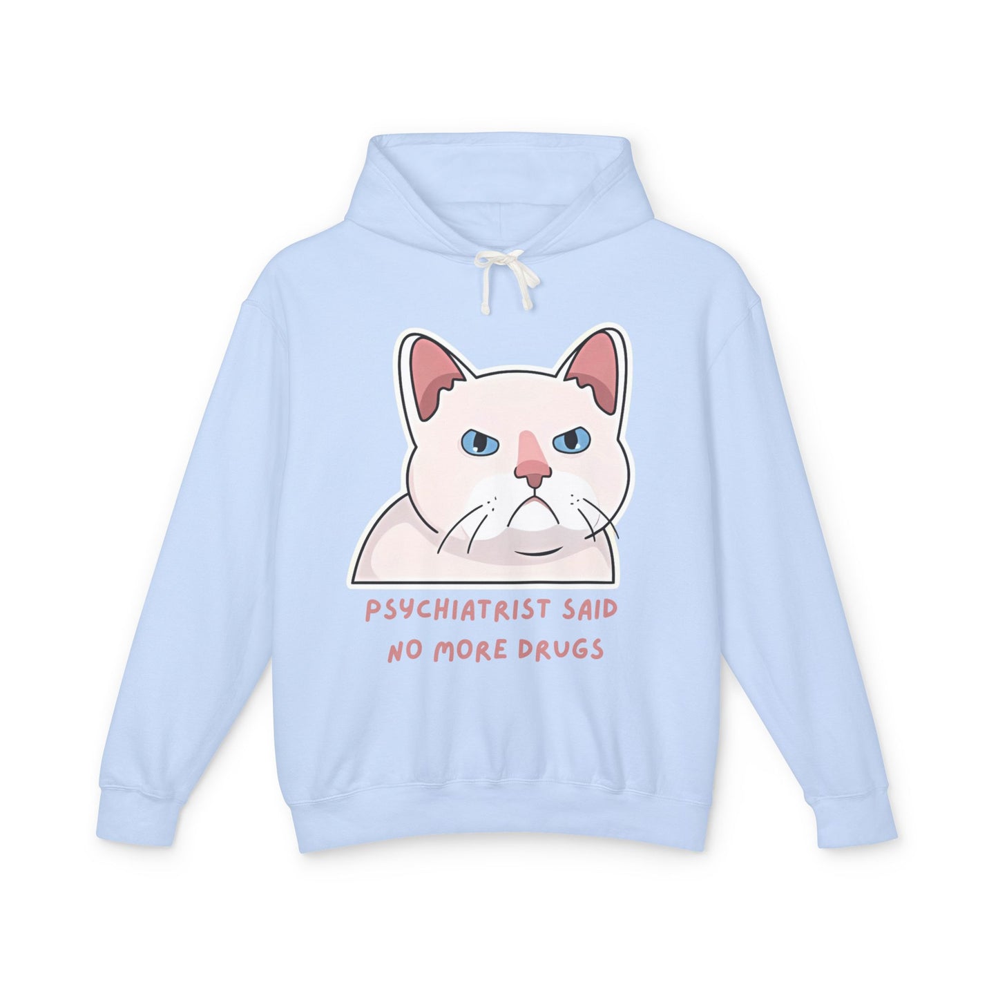 Funny Cat Hoodie - 'Psychiatrist Said No More Drugs' Unisex Lightweight Sweatshirt