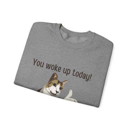 Proud Cat Crewneck Sweatshirt - You Woke Up Today!