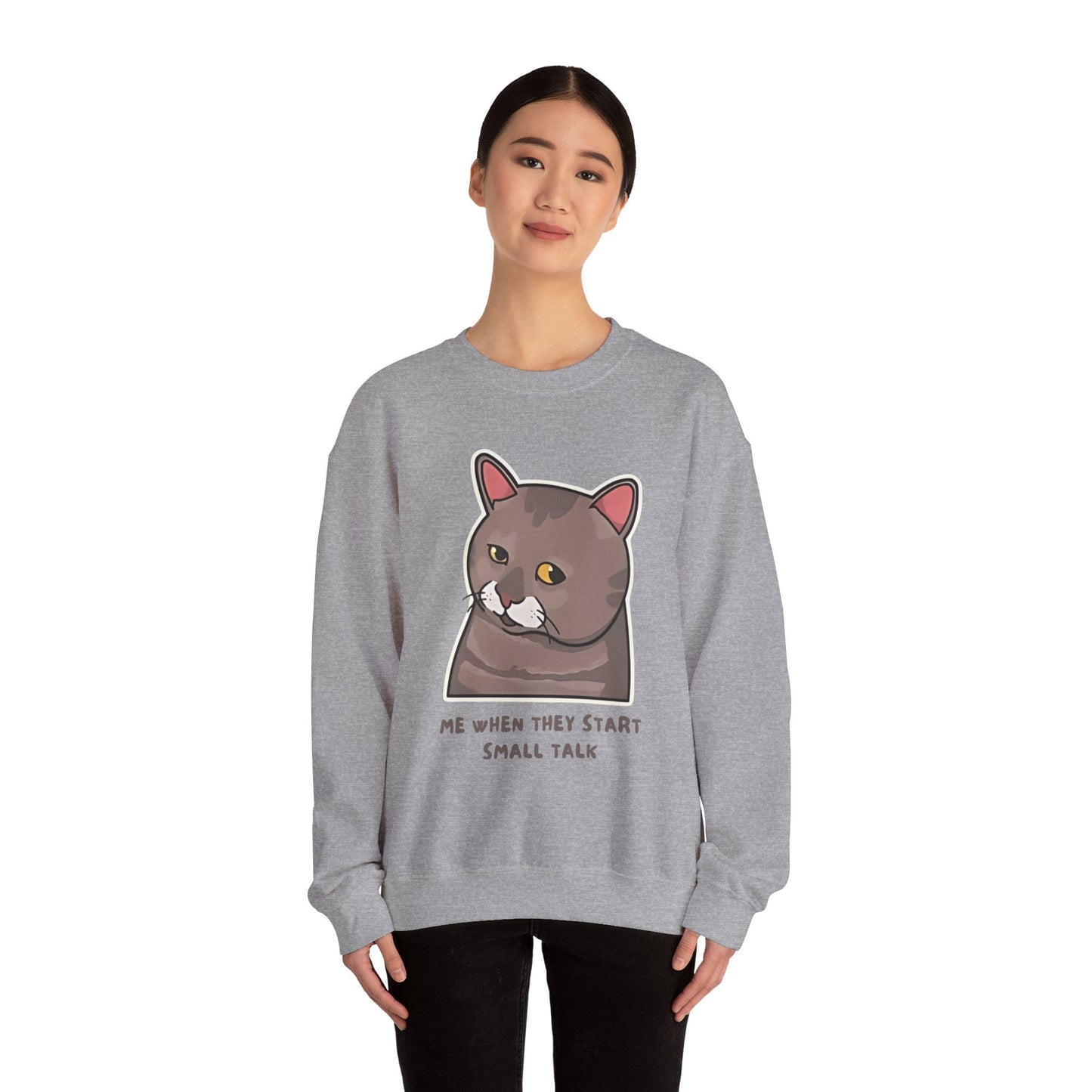 "Me When They Start Small Talk" Funny Cat Crewneck Sweatshirt