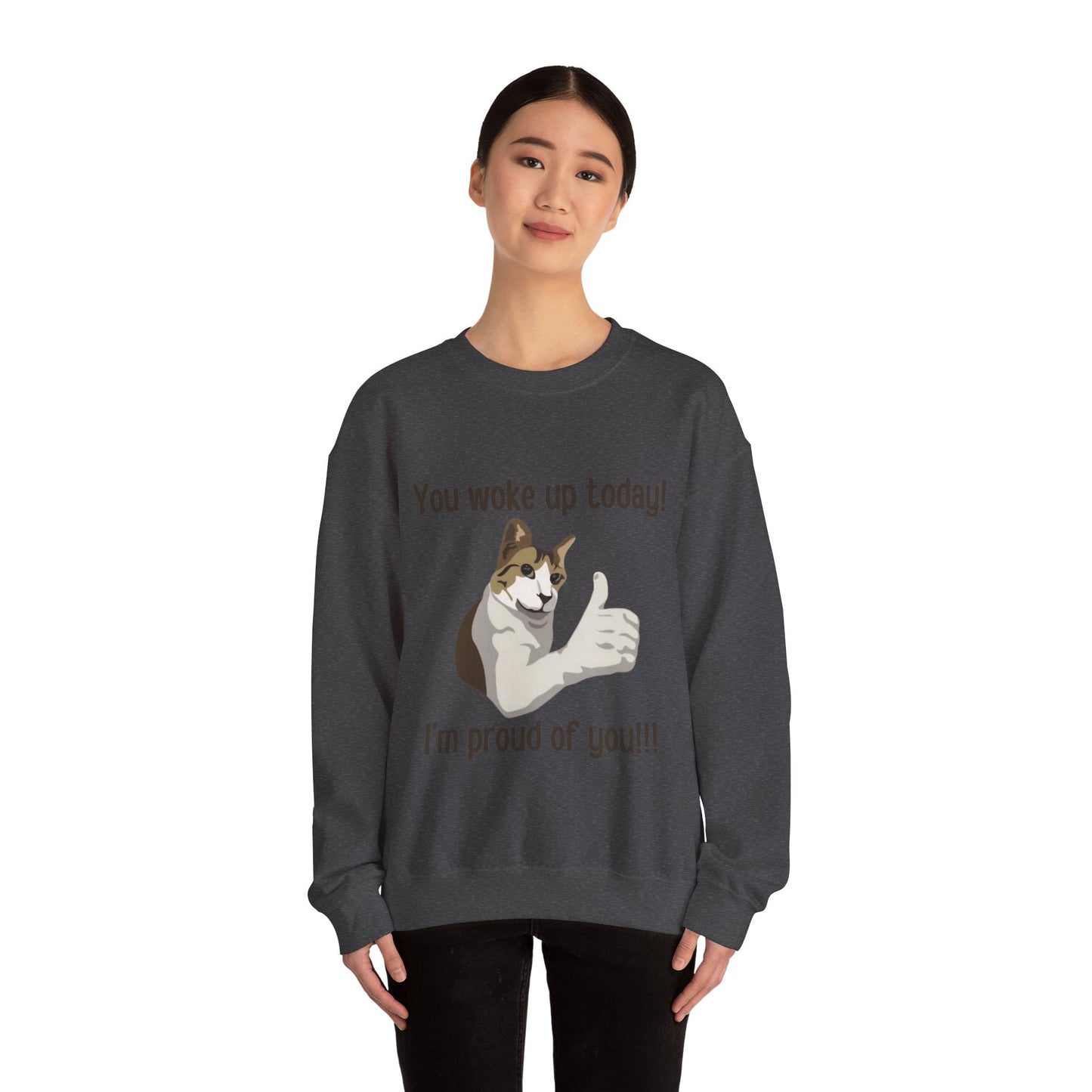 Proud Cat Crewneck Sweatshirt - You Woke Up Today!