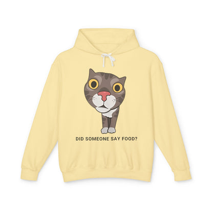 Funny Cat Hoodie - "Did Someone Say Food?" Unisex Lightweight Sweatshirt