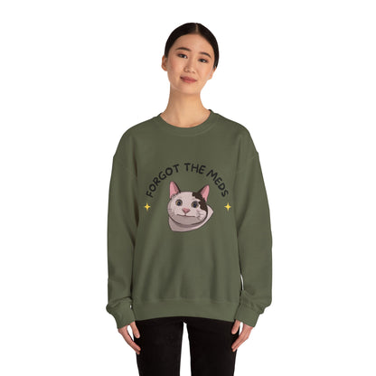 "Forgot the Meds"  Funny Cat Sweatshirt - Unisex Crewneck