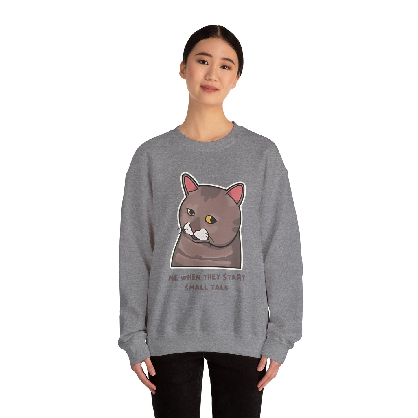 "Me When They Start Small Talk" Funny Cat Crewneck Sweatshirt