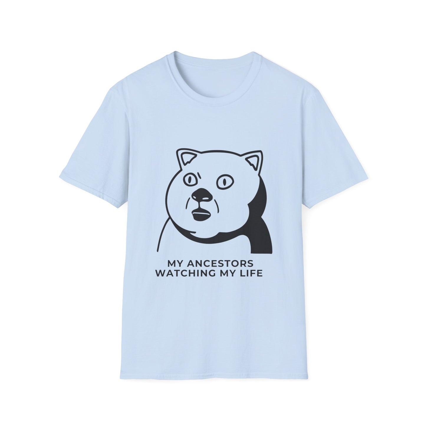 'My Ancestors Watching My Life' - Funny Unisex Softstyle T-Shirt
