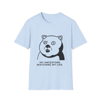 'My Ancestors Watching My Life' - Funny Unisex Softstyle T-Shirt
