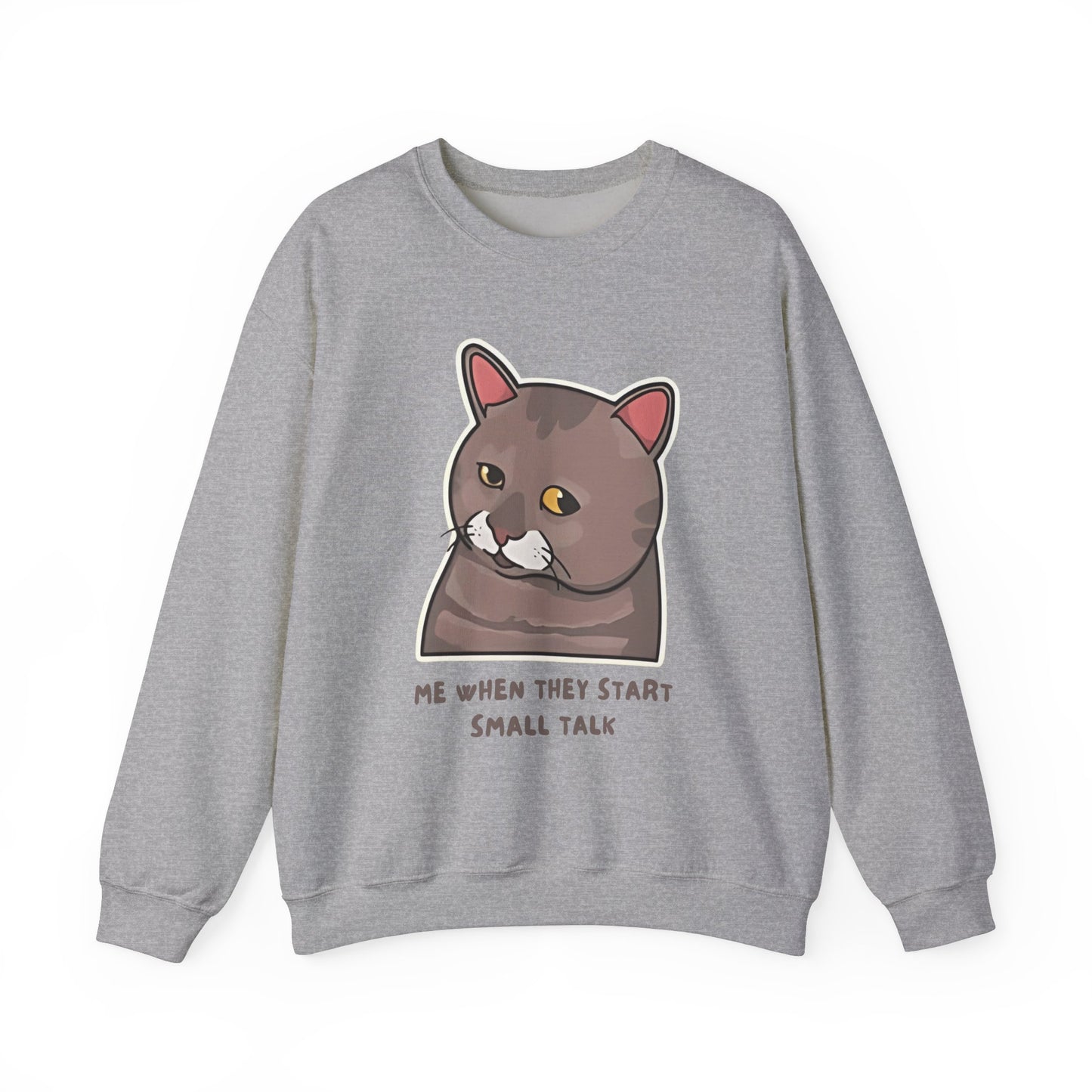 "Me When They Start Small Talk" Funny Cat Crewneck Sweatshirt