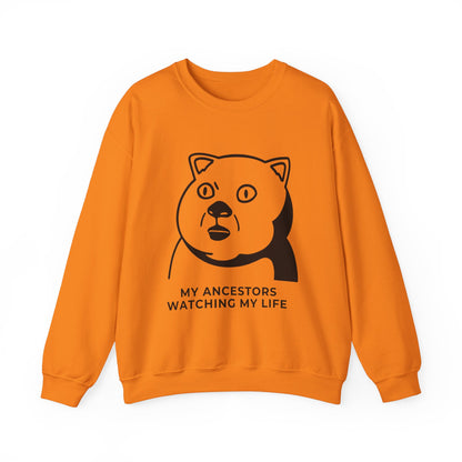 "My Ancestors Watching My Life" - Funny Comfort Sweatshirt