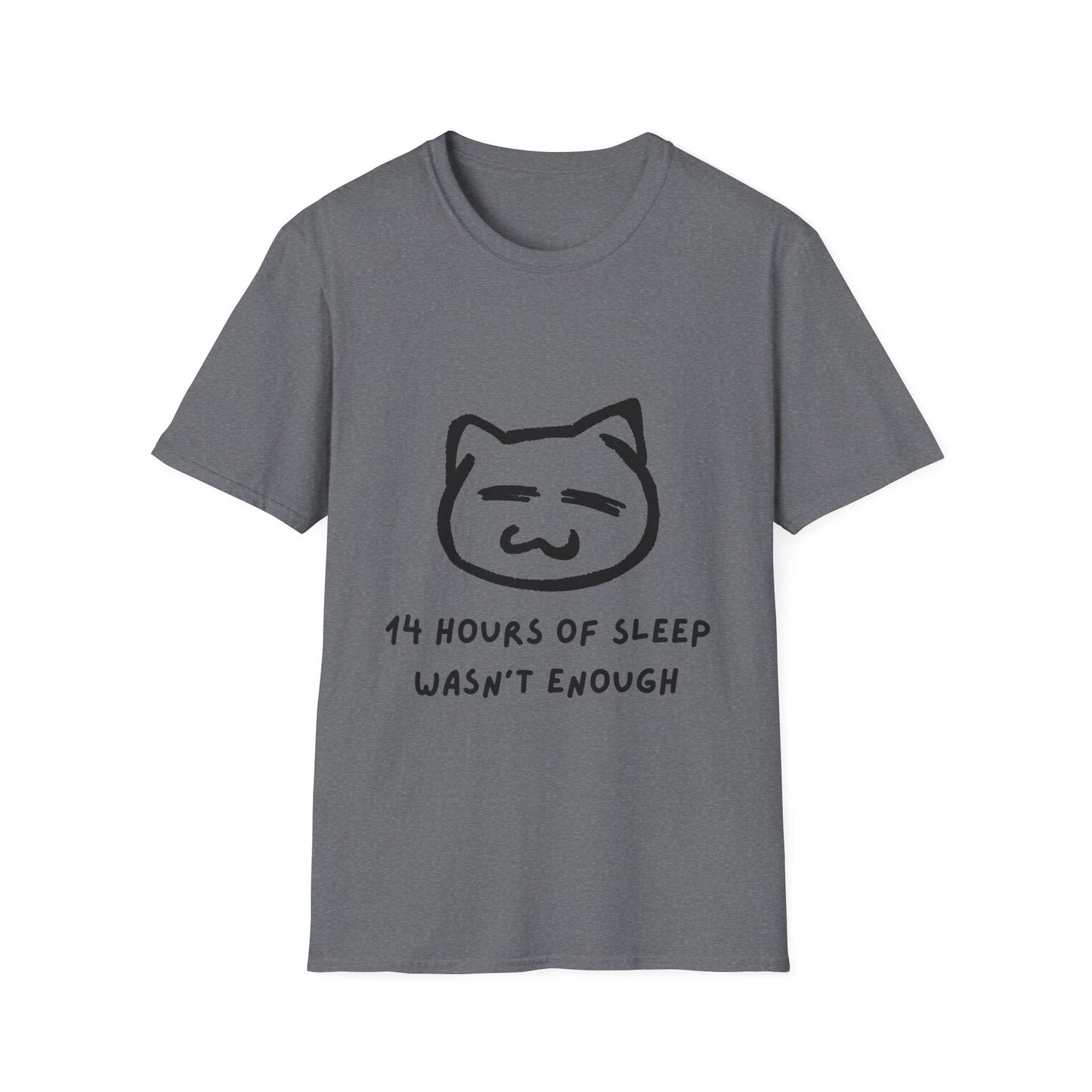 Funny Cat T-Shirt - "14 Hours of Sleep Wasn't Enough" - Unisex Softstyle
