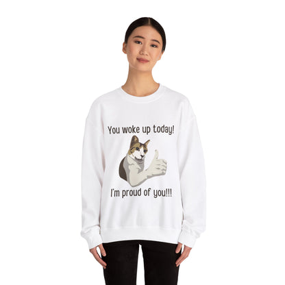 Proud Cat Crewneck Sweatshirt - You Woke Up Today!