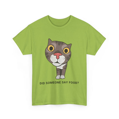 Funny Cat Quote Unisex Heavy Cotton Tee - "Did Someone Say Food?"