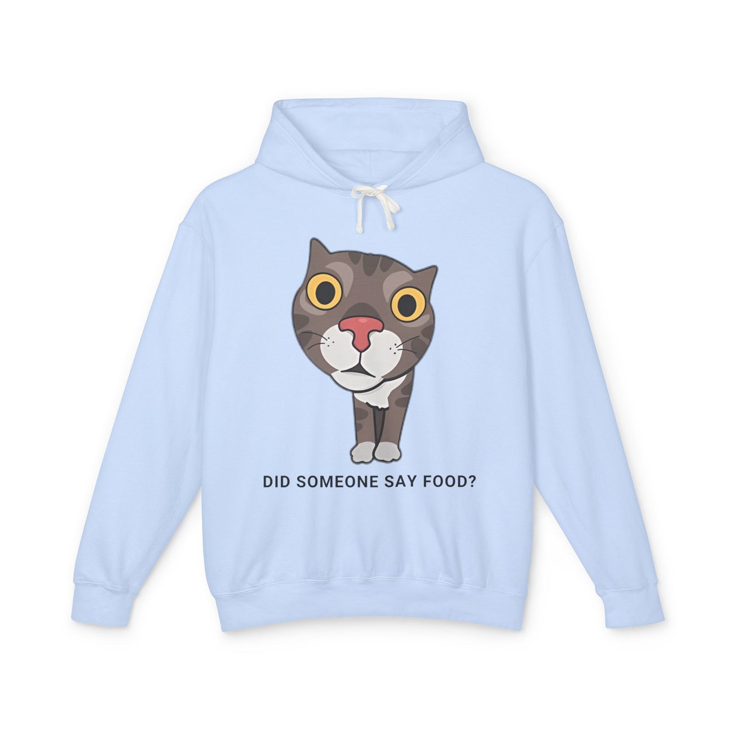 Funny Cat Hoodie - "Did Someone Say Food?" Unisex Lightweight Sweatshirt