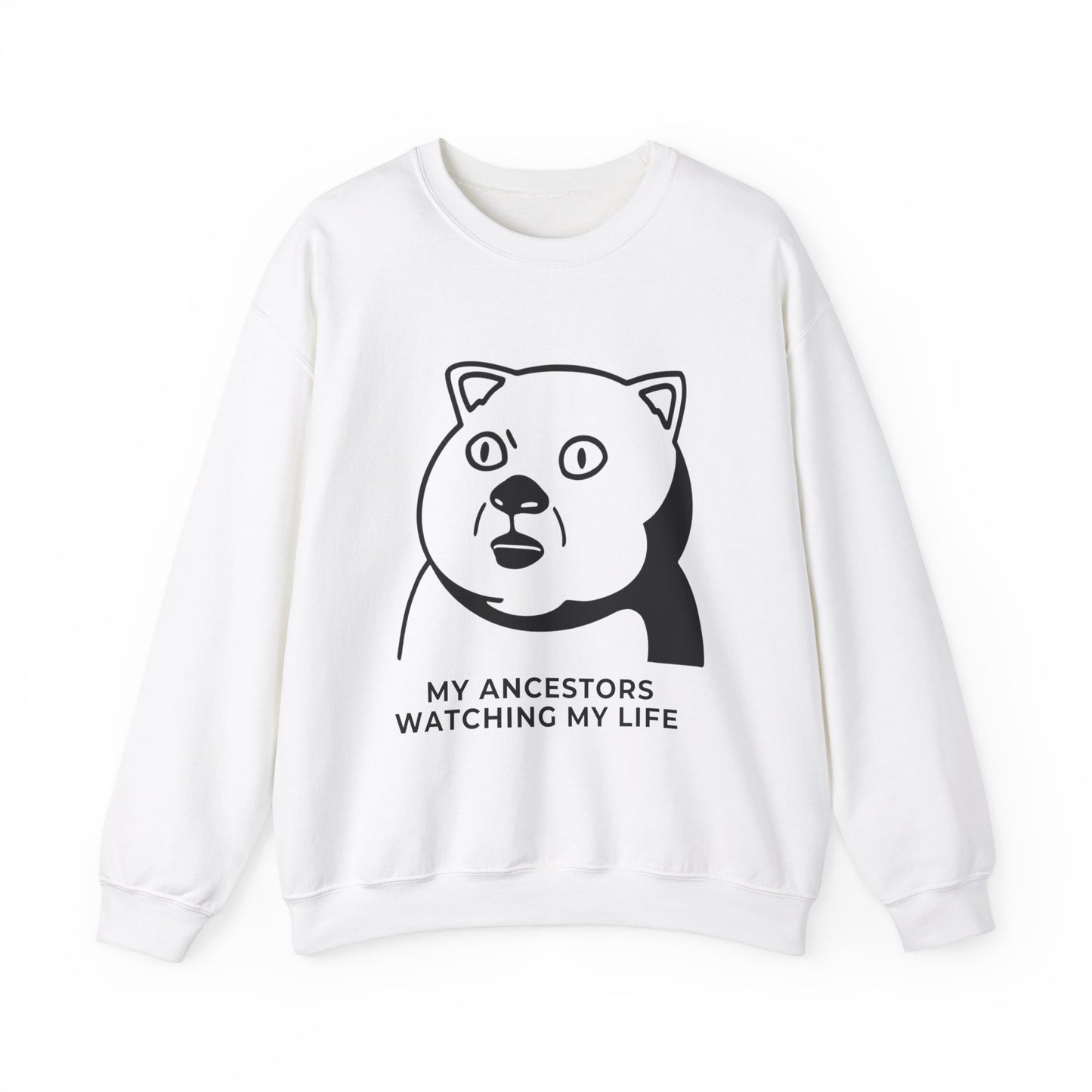 "My Ancestors Watching My Life" - Funny Comfort Sweatshirt