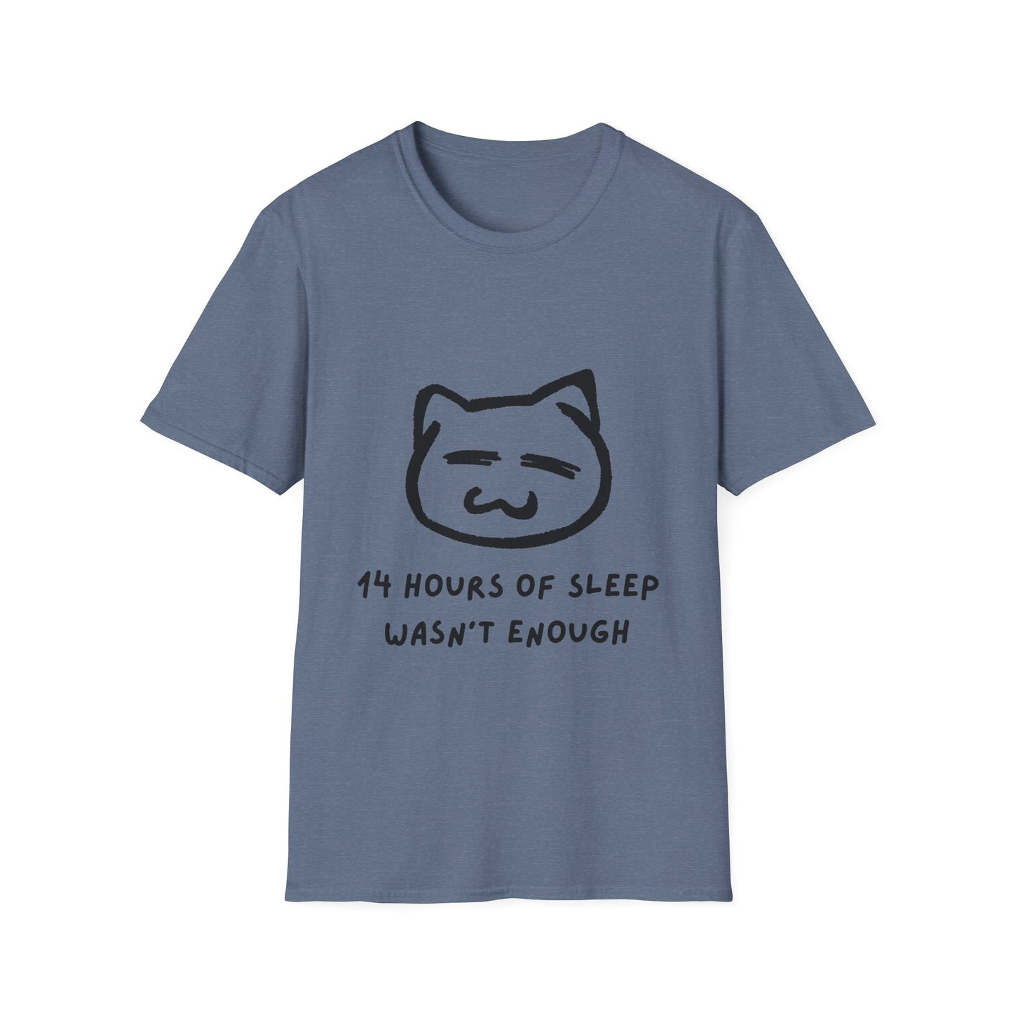 Funny Cat T-Shirt - "14 Hours of Sleep Wasn't Enough" - Unisex Softstyle