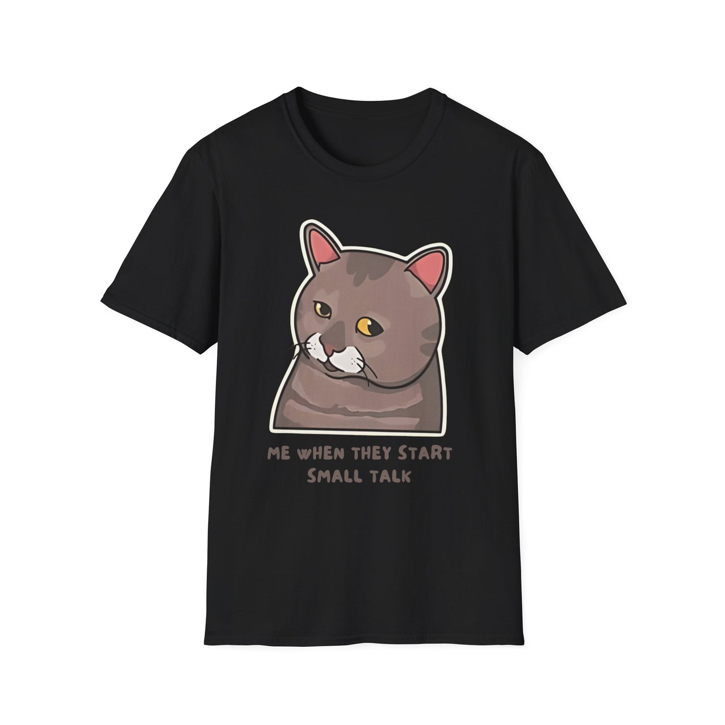 "Me When They Start Small Talk" | Funny Cat Graphic T-Shirt  | Unisex Softstyle Tee