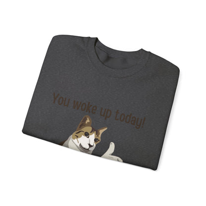 Proud Cat Crewneck Sweatshirt - You Woke Up Today!