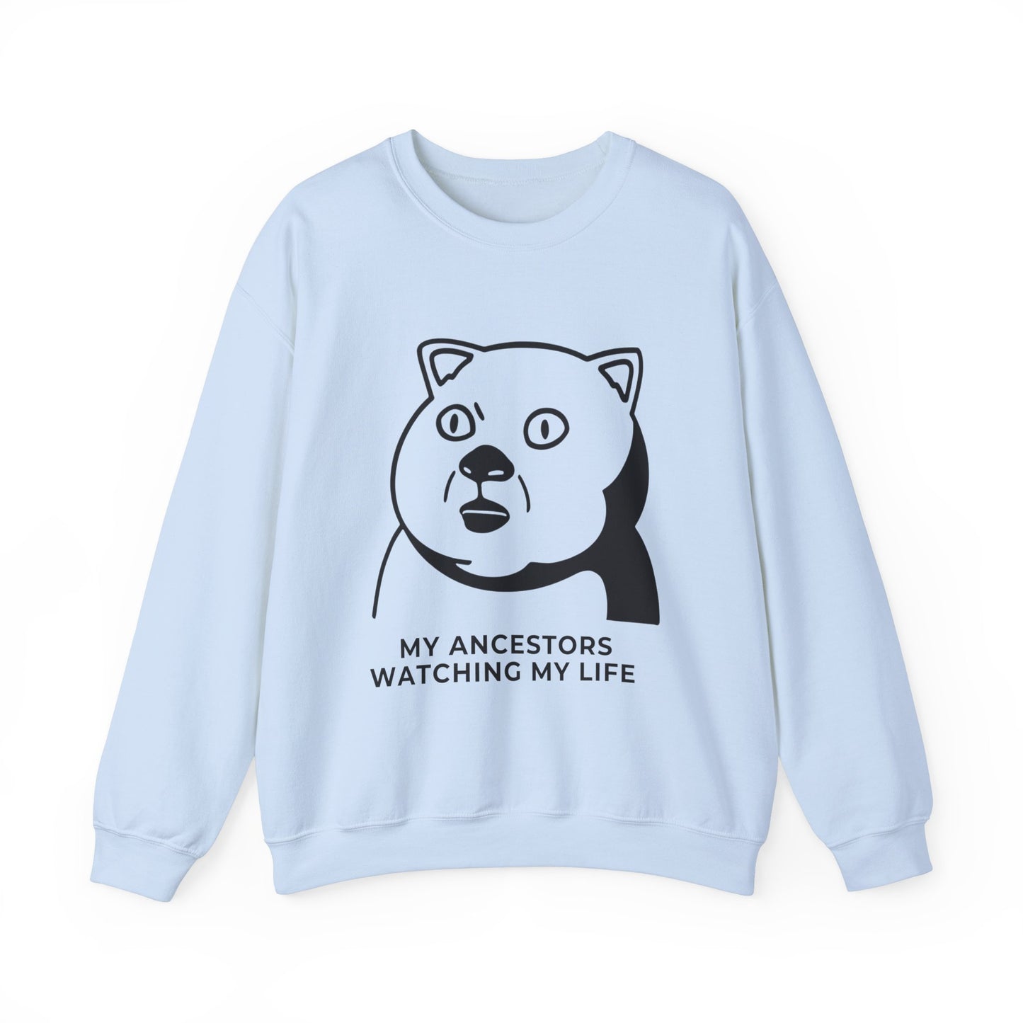 "My Ancestors Watching My Life" - Funny Comfort Sweatshirt