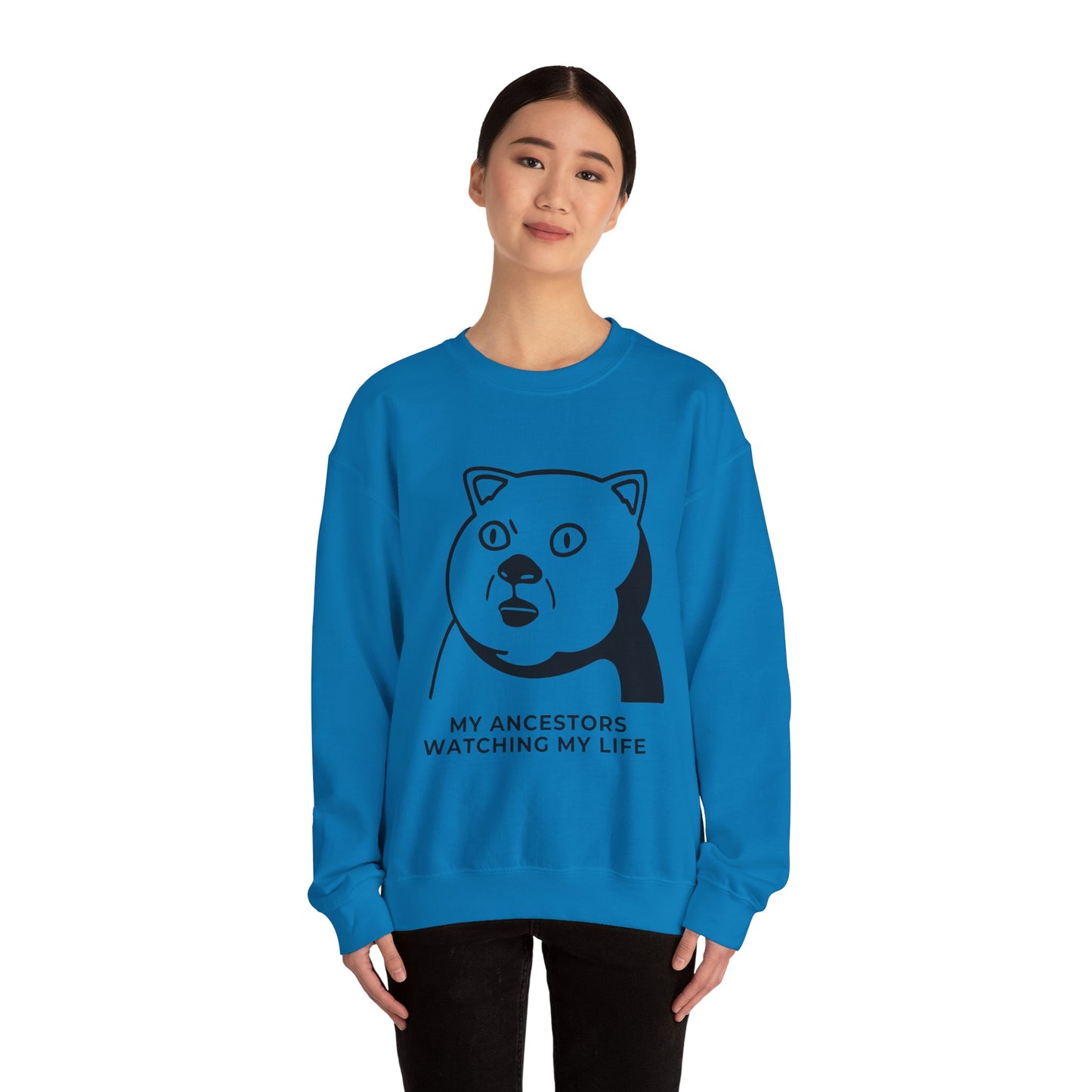 "My Ancestors Watching My Life" - Funny Comfort Sweatshirt