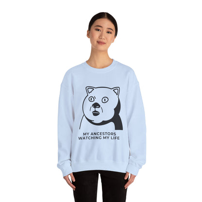 "My Ancestors Watching My Life" - Funny Comfort Sweatshirt