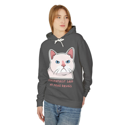 Funny Cat Hoodie - 'Psychiatrist Said No More Drugs' Unisex Lightweight Sweatshirt