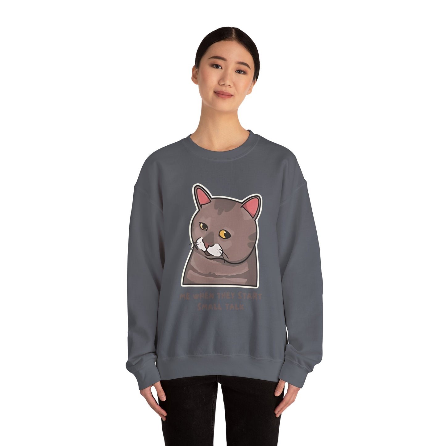 "Me When They Start Small Talk" Funny Cat Crewneck Sweatshirt