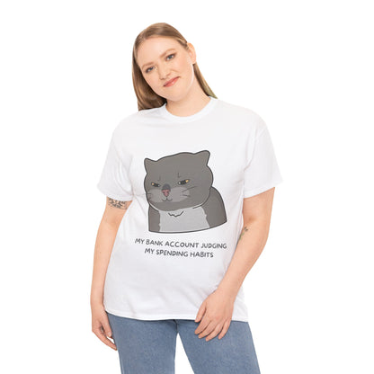 Funny Cat Quote Unisex Heavy Cotton Tee - 'My Bank Account Judging My Spending Habits'